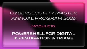 CMAP 2026 | Module 10: PowerShell for Digital Investigation & Triage