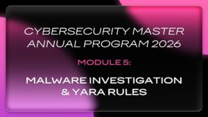 CMAP 2026 | Module 5: Malware Investigation & Yara Rules