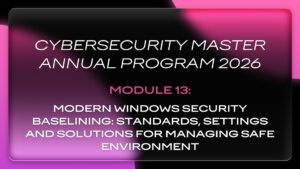 *NEW* CMAP 2026 | Module 13: Modern Windows Security Baselining: Standards, Settings and Solutions for Managing Safe Environment