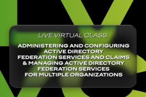Administering and Configuring Active Directory Federation Services and Claims & Managing Active Directory Federation Services for Multiple Organizations